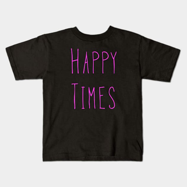 Happy Times - Pink Kids T-Shirt by AlexisBrown1996